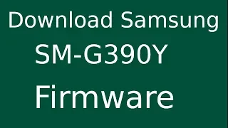 How To Download Samsung Galaxy Xcover4 SM-G390Y Stock Firmware (Flash File) For Update Device