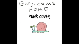 Gary Come Home Punk Cover