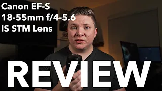 Canon EF-S 18-55mm f/4-5.6 IS STM Lens REVIEW | Is it ACTUALLY USEABLE?