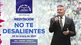 Meditación: No te desalientes, 25 enero 2021, Hno. Andrés Carrillo, IDMJI