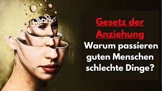 Gesetz der Resonanz: Warum passieren guten Menschen schlechte Dinge?