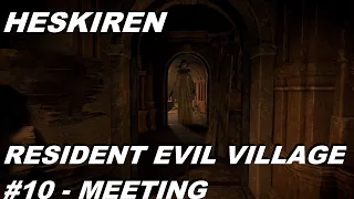 Resident Evil Village - Episode #10 | Meeting | Walkthrough