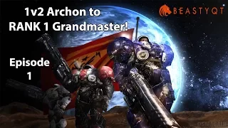 StarCraft 2: NEW SERIES!!! (1v2) - Archon to RANK ONE EU GM Episode 1