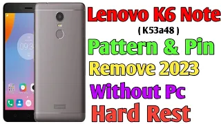 Lenovo K6 Note Pattern Lock Pin Lock Or Password  Lock Remove Without PC | K6 Note K53a48 reset