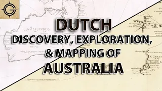 The Dutch Discovery, Exploration, & Mapping of Australia (Terra Australis Pt. 3)