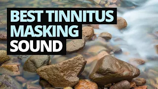 Tinnitus River: 10+ Hours of Tinnitus Masking