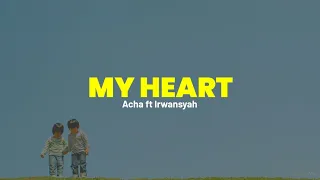 MY HEART - ACHA FT IRWANSYAH COVER (LIRIK LAGU)