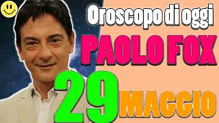 L'Oroscopo di Paolo Fox di oggi Mercoledì 29 Maggio 2024 Acquario, Scorpione, Gemelli, ...