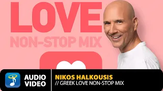 Greek Love Non Stop Mix By Nikos Halkousis | Official Audio Video (HD)