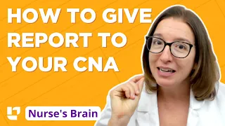 How to give report to your CNA : Nurse's Brain, Part 2  @LevelUpRN