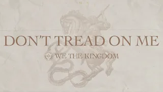 We The Kingdom – Don’t Tread On Me (Lyric Video)