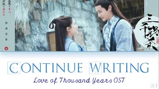 Continue Writing (续写) - Love of Thousand Years Ost. (Chinese|Pinyin|English lyrics)