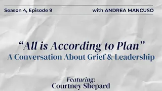 "All is According to Plan" - A Conversation About Grief & Leadership