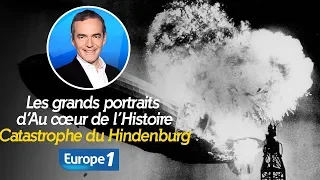 Les grands portraits d’Au cœur de l’Histoire: Catastrophe du Hindenburg (Franck Ferrand)