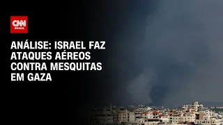 Análise: Israel faz ataques aéreos contra mesquitas em Gaza | WW