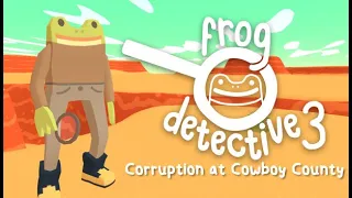 Frog Detective 3: Corruption at Cowboy County Full Playthrough