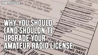 Why You Should (and shouldn't) Upgrade Your Amateur Radio License - Ham Radio Q&A