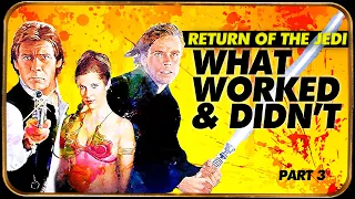 What Worked and What Didn't Work - Star Wars Return of the Jedi  -  Part 3