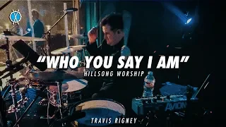 Who You Say I Am Drum Cover // Hillsong Worship // Travis Rigney