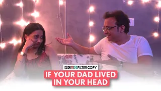 FilterCopy | If Your Dad Lived In Your Head | Ft. Kanchan Khilare & Gautam Roy