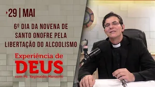 Experiência de Deus | 29-05-2021 | 6º Dia da Novena de Santo Onofre Pela Libertação do Alcoolismo