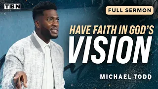 Michael Todd: Trust in God's Vision for Your Life | Full Sermons on TBN
