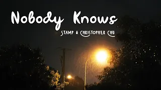 STAMP & Christopher Chu - Nobody Knows( Lirik Terjemahan )