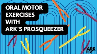 Oral Motor Exercises with ARK's proSqueezer