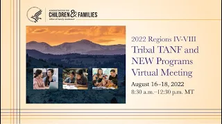 Day One–2022 Regions IV-VIII Tribal TANF and NEW Programs Virtual Meeting: Working Together