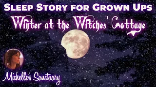 1-HR Guided Sleep Story | WINTER AT THE WITCHES' COTTAGE | Bedtime Story for Grown Ups (snow, asmr)