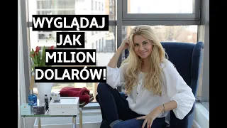 WYGLĄDAJ JAK MILION DOLARÓW! 7 ZASAD