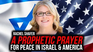 A Prophetic Prayer for Peace In Israel & America | Rachel Shafer