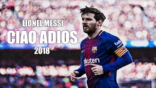 Lionel Messi ►Ciao Adios - 2018/2017 skills and goals - HD