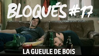 Bloqués #17 - La gueule de bois