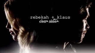 Klaus + Rebekah | dear sister