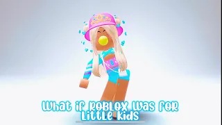 What if Roblox is for little kids-😳🧐🥹