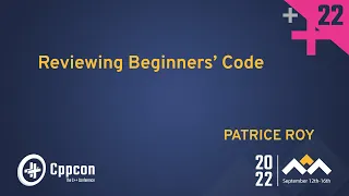 Reviewing Beginners' C++ Code - Patrice Roy - CppCon 2022