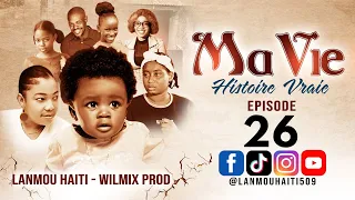 MA VIE PART 26 HISTOIRE VRAIE  - WILMIX PROD & LANMOU HAITI