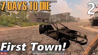 First Town! | 7 Days to Die Alpha 16 Random Gen Single Player Gameplay | EP 2 (S2)