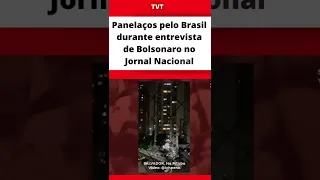 Panelaços pelo Brasil durante entrevista de Bolsonaro no Jornal Nacional