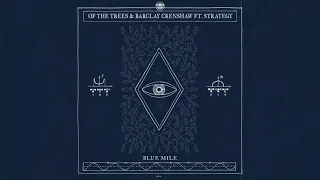 Of The Trees & Barclay Crenshaw - Blue Mile Ft. Strategy