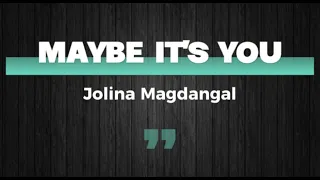 Maybe It's You (Lyrics) - Jolina Magdangal
