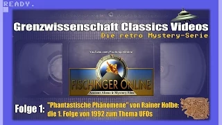 Grenzwissenschaft CLASSICS Folge1: PHANTASTISCHE PHÄNOMENE mit Rainer Holbe zum Thema UFOs von 1992