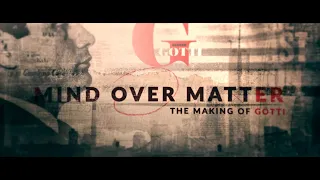 Mind Over Matter: The Making of Gotti (Documentary)