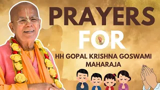 Special Prayers For HH Gopal Krishna Goswami Maharaj ji