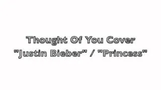 Justin Bieber Thought Of You Cover By Princess