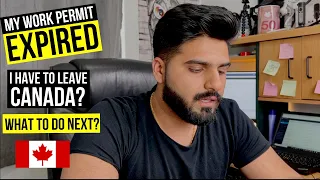 My 3 Years Work Permit Expired | I Have to Leave Canada?