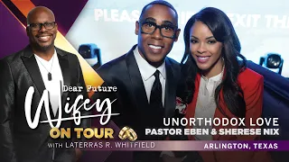 They Had No Plans to Remarry But God Had Different Plans | Dear Future Wifey On Tour (Arlington, TX)