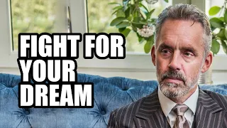 FIGHT FOR YOUR DREAM - Jordan Peterson (Best Motivational Speech)