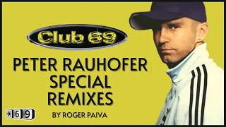 PETER RAUHOFER CLUB 69 SPECIAL REMIXES By Roger Paiva